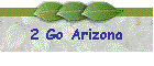 2 Go Arizona