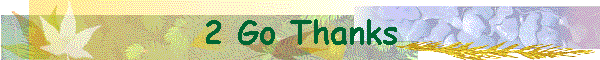 2 Go Thanks