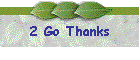 2 Go Thanks